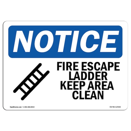 OSHA Notice Sign, Fire Escape Ladder Keep Area Clear With Symbol, 14in X 10in Rigid Plastic
